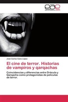 José Carlos Cano López - El cine de terror. Historias de vampiros y qarqachas