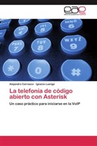Alejandr Carrasco, Alejandro Carrasco, Ignacio Luengo - La telefonía de código abierto con Asterisk