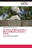 Camila Alejandra Godoy Inguerzon - En torno al Monumento a Manuel Montt y Antonio Varas