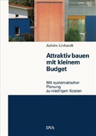 Achim Linhardt - Attraktiv bauen mit kleinem Budget