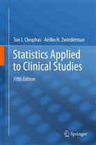 Ton Cleophas, Ton J Cleophas, Ton J. Cleophas, Ton J. M. Cleophas, Aeilko H Zwinderman, Aeilko H. Zwinderman - Statistics Applied to Clinical Studies