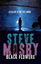 Steve Mosby - Black Flowers