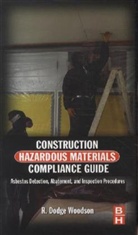 R Dodge Woodson, R. Dodge Woodson, R. Dodge (General contractor and master plumber) Woodson, Woodson R. Dodge - Construction Hazardous Materials Compliance Guide