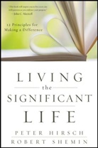 Peter Hirsch, Peter L Hirsch, Peter L. Hirsch, Peter L. Shemin Hirsch, Robert Shemin - Living the Significant Life