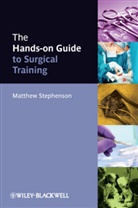 M Stephenson, Matthew Stephenson, Matthew (Senior Surgical Registrar Stephenson - Hands-On Guide to Surgical Training