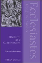 Eric S Christianson, Eric S. Christianson, Eric S. (Independent Scholar Christianson, Es Christianson - Ecclesiastes Through the Centuries