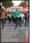 Andreas Bieler, Andreas (University of Nottingham Bieler, Andreas Lindberg Bieler, BIELER ANDREAS LINDBERG INGEMAR, Andreas Bieler, Andreas (University of Nottingham Bieler... - Global Restructuring, Labour and the Challenges for Transnational