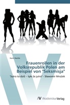Karin Heckle - Frauenrollen in der Volksrepublik Polen am Beispiel von "Seksmisja"