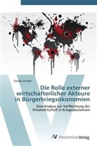 Claudia Schmid - Die Rolle externer wirtschafterlicher Akteure in Bürgerkriegsökonomien