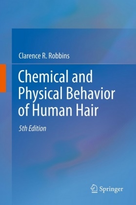 Clarence R Robbins, Clarence R. Robbins - Chemical and Physical Behavior of Human Hair