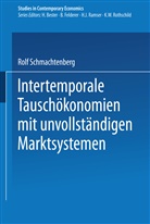 Rolf Schmachtenberg - Intertemporale Tauschökonomien mit unvollständigen Marktsystemen
