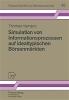Thomas Hamann - Simulation von Informationsprozessen auf idealtypischen Börsenmärkten
