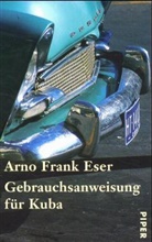 Arno Fr. Eser, Arno Frank Eser - Gebrauchsanweisung für Kuba