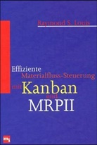 Raymond S. Louis - Effiziente Materialfluss-Steuerung mit Kanban und MRP II