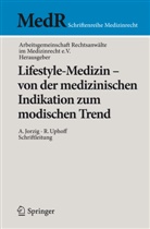 Arbeitsgemeinschaft, Arbeitsgemeinschaft im Medizinrecht, Arbeitsgemeinschaft Rechtsanwälte im Medizinrecht, Arbeitsgemeinschaft Rechtsanwälte im Medizinrecht e.V., Alexandra Jorzig, Roland Uphoff - Lifestyle-Medizin - von der medizinischen Indikation zum modischen Trend