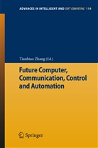 Tianbia Zhang, Tianbiao Zhang - Future Computer, Communication, Control and Automation