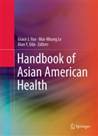 Mai N. Le, Mai Nhung Le, Mai-Nhun Le, Mai-Nhung Le, Alan Y. Oda, Alan Y Oda... - Handbook of Asian American Health