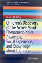Bradford H Pillow, Bradford H. Pillow - Children's Discovery of the Active Mind