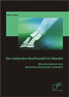 Marc Fischer - Der stationäre Buchhandel im Wandel