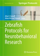 Allan V. Kalueff, Michael Stewart, Michael Stewart, Adam M. Stewart, Adam Michael Stewart, Alla V Kalueff... - Zebrafish Protocols for Neurobehavioral Research