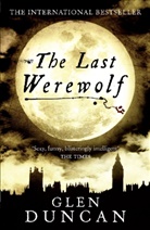 Glen Duncan - The Last Werewolf