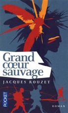 Jacques Rouzet, ROUZET JACQUES - Grand coeur sauvage