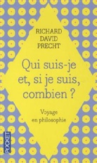 Richard D. Precht, Richard David Precht, Precht Richard David - Qui suis-je et, si je suis, combien ? : voyage en philosophie