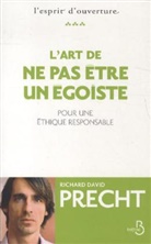 Richard D. Precht, Richard David Precht, Precht Richard David - L'art de ne pas être un égoïste : pour une éthique responsable