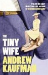 Andrew Kaufman - The Tiny Wife
