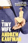 Andrew Kaufman - The Tiny Wife