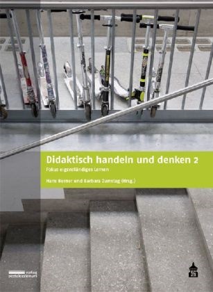 Berne, Hans Berner, Zumste, Barbara Zumsteg - Didaktisch handeln und denken. Bd.2 Fokus eigenständiges Lernen