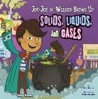 Eric Braun, Eric Mark Braun, Robin Boyden, Robin Oliver Boyden - Joe-Joe the Wizard Brews Up Solids, Liquids, and Gases