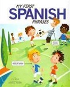 Editor Jill Kalz, Jill Kalz, Daniele Fabbri - My First Spanish Phrases
