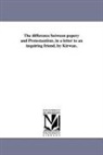 Nicholas Murray - The Difference Between Popery and Protestantism, in a Letter to an Inquiring Friend, by Kirwan