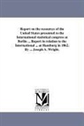 Samuel B. Ruggles, Samuel Bulkley Ruggles - Report on the Resources of the United States Presented to the International Statistical Congress at Berlin ... Report in Relation to the International