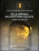 Marina De Franceschini, Giuseppe Veneziano - Villa Adriana Architettura Celeste: I Segreti Dei Solstizi