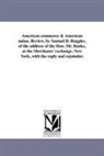 Samuel B. Ruggles, Samuel Bulkley Ruggles - American Commerce & American Union, Review, by Samuel B. Ruggles, of the Address of the Hon. Mr. Banks, at the Merchants' Exchange, New York, with the