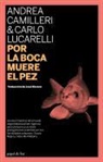 Andrea Camilleri, Carlo Lucarelli - POR LA BOCA MUERE EL PEZ