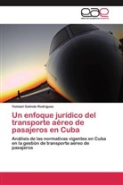 Yomisel Galindo Rodríguez - Un enfoque jurídico del transporte aéreo de pasajeros en Cuba