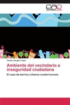 Yendry Vargas Trejos - Ambiente del vecindario e inseguridad ciudadana