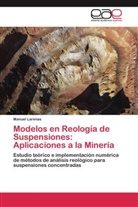 Manuel Larenas - Modelos en Reología de Suspensiones: Aplicaciones a la Minería