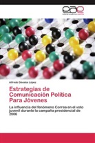 Alfredo Dávalos López - Estrategias de Comunicación Política Para Jóvenes