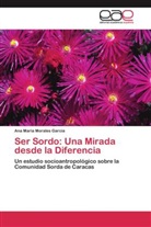 Ana Maria Morales Garcia - Ser Sordo: Una Mirada desde la Diferencia