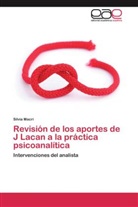 Silvia Macri - Revisión de los aportes de J Lacan a la práctica psicoanalítica