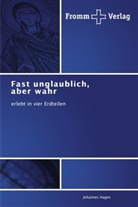 Johannes Hagen - Fast unglaublich, aber wahr