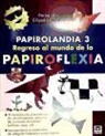 Fernando Gilgado Gómez - Papirolandia 3 : regreso al mundo de la papiroflexia