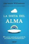 Marianne Williamson - La dieta del alma : 21 lecciones espirituales que pondrán fin para siempre a tus problemas de peso