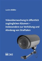 Lucien Müller - Videoüberwachung in öffentlich zugänglichen Räumen insbesondere zur Verhütung und Ahndung von Straftaten