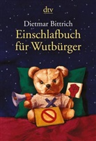 Dietmar Bittrich - Einschlafbuch für Wutbürger