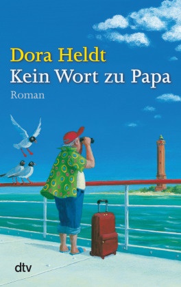 Dora Heldt - Kein Wort zu Papa - Roman